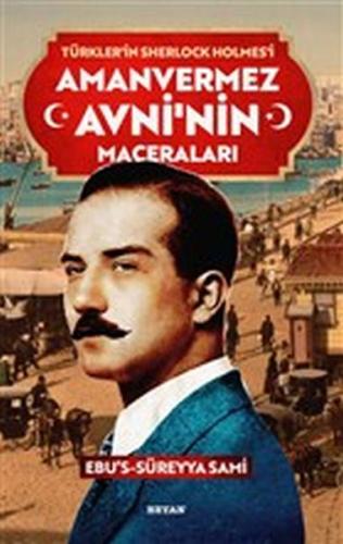 Amanvermez Avni'nin Maceraları - Türklerin Sherlock Holmes'i | Kitap A