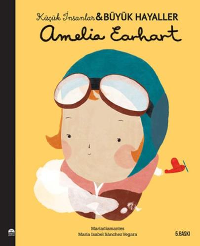 Amelia Earhart - Küçük İnsanlar ve Büyük Hayaller | Kitap Ambarı