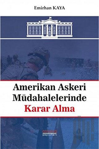 Amerikan Askeri Müdahalelerinde Karar Alma | Kitap Ambarı