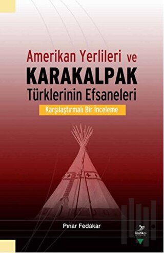 Amerikan Yerlileri ve Karakalpak Türklerinin Efsaneleri | Kitap Ambarı