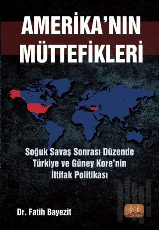 Amerika'nın Müttefikleri: Soğuk Savaş Sonrası Düzende Türkiye ve Güney