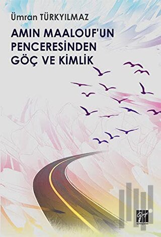 Amin Maalouf'un Penceresinden Göç ve Kimlik | Kitap Ambarı