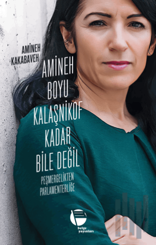 Amineh Boyu Kalaşnikof Kadar Bile Değil | Kitap Ambarı