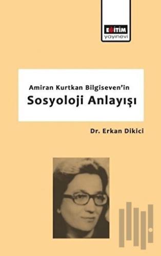 Amiran Kurtkan Bilgiseven'in Sosyoloji Anlayışı | Kitap Ambarı