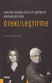 Amitav Ghosh ile Elif Şafak’ın Romanlarında Öteki/leştirme | Kitap Amb