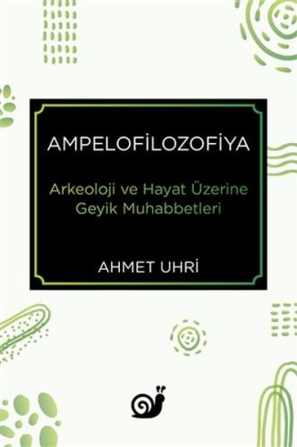 Ampelofilozofiya - Arkeoloji ve Hayat Üzerine Geyik Muhabbetleri | Kit