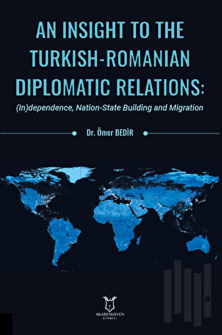 An Insight To The Turkish-Romanian Diplomatic Relations: (In)dependenc