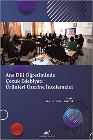 Ana Dili Öğretiminde Çocuk Edebiyatı Ürünleri Üzerine İncelemeler | Ki