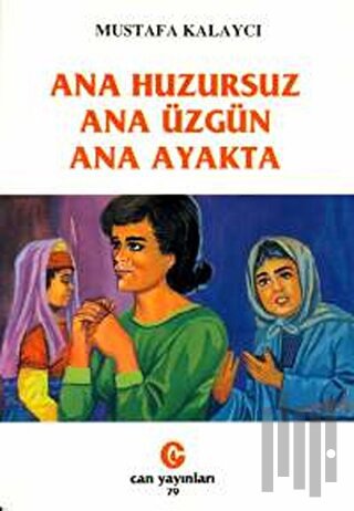 Ana Huzursuz Ana Üzgün Ana Ayakta | Kitap Ambarı