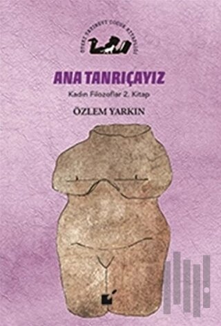 Ana Tanrıçayız - Kadın Filozoflar 2. Kitap | Kitap Ambarı