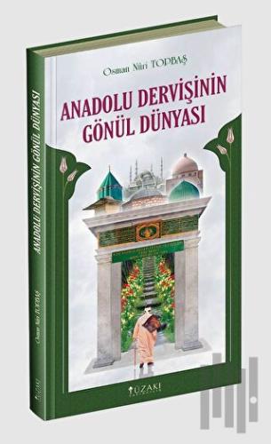 Anadolu Dervişinin Gönül Dünyası | Kitap Ambarı