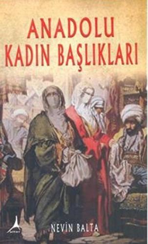 Anadolu Kadın Başlıkları | Kitap Ambarı