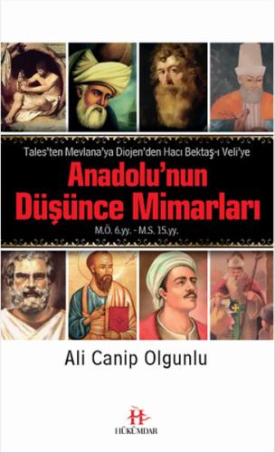 Anadolu'nun Düşünce Mimarları :Tales'ten Mevlana'ya Diojen'den Hacı Be