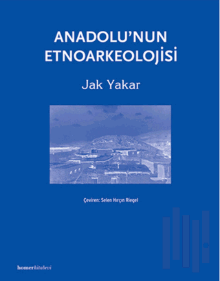 Anadolu’nun Etnoarkeolojisi (Ciltli) | Kitap Ambarı