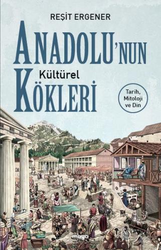 Anadolu’nun Kültürel Kökleri | Kitap Ambarı