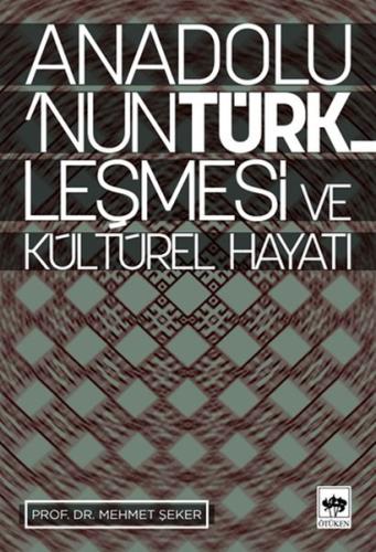 Anadolu’nun Türkleşmesi ve Kültürel Hayatı | Kitap Ambarı