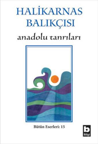 Halikarnas Balıkçısı - Anadolu Tanrıları Bütün Eserleri 15 | Kitap Amb