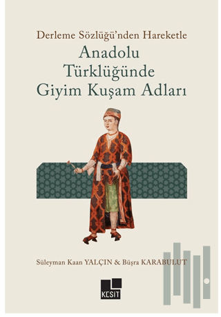 Anadolu Türklüğünde Giyim Kuşam Adları | Kitap Ambarı