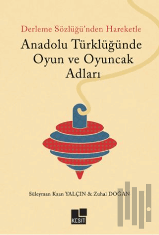 Anadolu Türklüğünde Oyun ve Oyuncak Adları | Kitap Ambarı