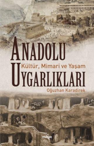 Anadolu Uygarlıkları - Kültür, Mimari ve Yaşam | Kitap Ambarı