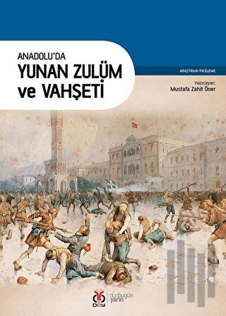 Anadolu'da Yunan Zulüm ve Vahşeti | Kitap Ambarı