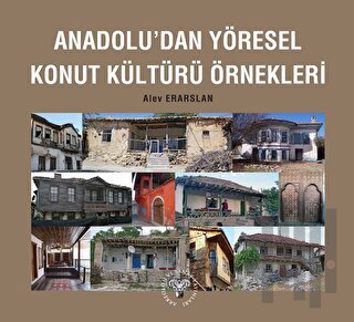 Anadolu'dan Yöresel Konut Kültürü Örnekleri | Kitap Ambarı