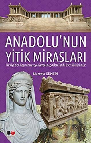 Anadolu'nun Yitik Mirasları (Ciltli) | Kitap Ambarı