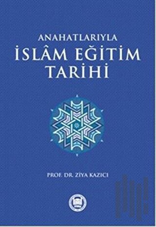 Anahatlarıyla İslam Eğitim Tarihi | Kitap Ambarı