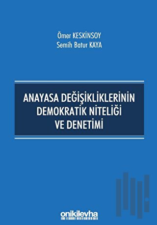 Anayasa Değişikliklerinin Demokratik Niteliği ve Denetimi | Kitap Amba