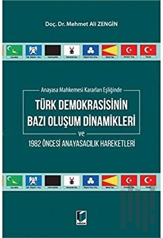 Anayasa Mahkemesi Kararları Eşliğinde Türk Demokrasisinin Bazı Oluşum 