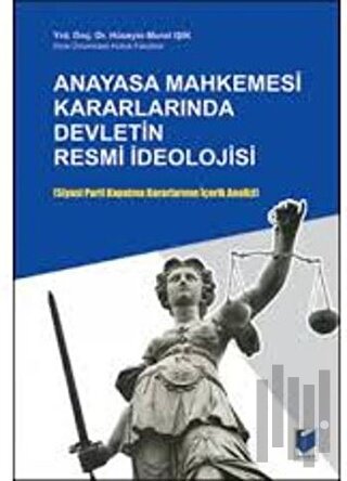 Anayasa Mahkemesi Kararlarında Devletin Resmi İdeolojisi | Kitap Ambar