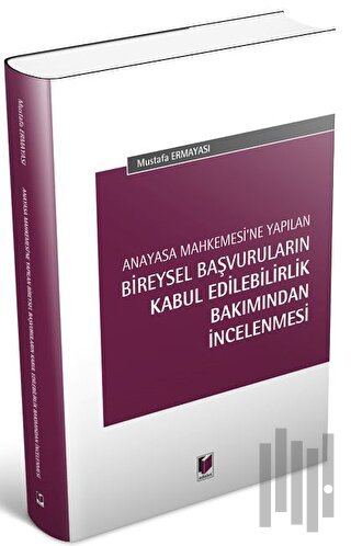 Anayasa Mahkemesi'ne Yapılan Bireysel Başvuruların Kabul Edilebilirlik