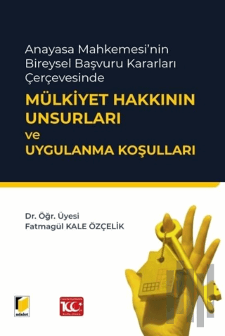 Anayasa Mahkemesi'nin Bireysel Başvuru Kararları Çerçevesinde Mülkiyet