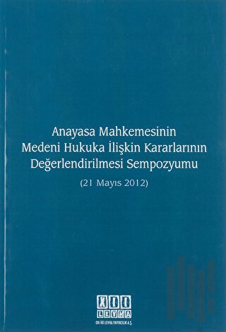 Anayasa Mahkemesinin Medeni Hukuka İlişkin Kararlarının Değerlendirilm