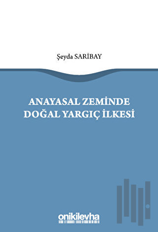 Anayasal Zeminde Doğal Yargıç İlkesi | Kitap Ambarı