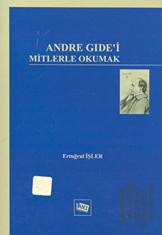 Andre Gide’i Mitlerle Okumak | Kitap Ambarı