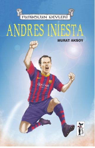 Andres Iniesta / Futbolun Devleri | Kitap Ambarı