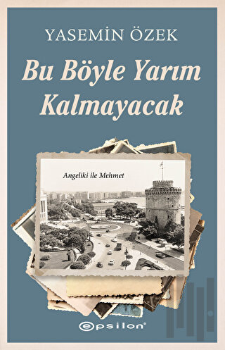 Angeliki ile Mehmet - 2 Bu Böyle Yarım Kalmayacak | Kitap Ambarı