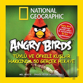 Angry Birds - Tüylü ve Öfkeli Kuşlar Hakkında 50 Gerçek Hikaye | Kitap