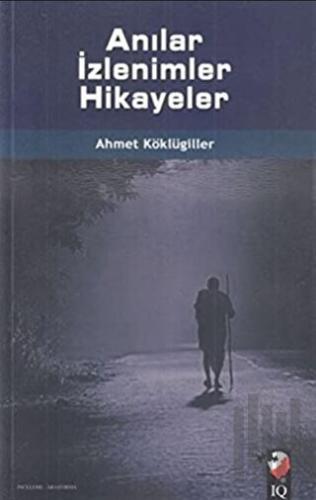 Anılar İzlenimler Hikayeler | Kitap Ambarı