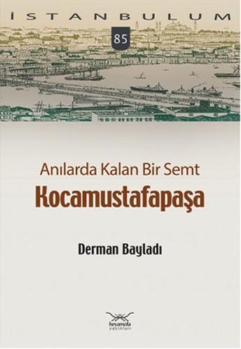 Anılarda Kalan Bir Semt Kocamustafapaşa | Kitap Ambarı