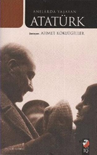 Anılarda Yaşayan Atatürk | Kitap Ambarı