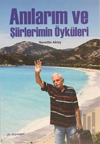 Anılarım ve Şiirlerimin Öyküleri | Kitap Ambarı