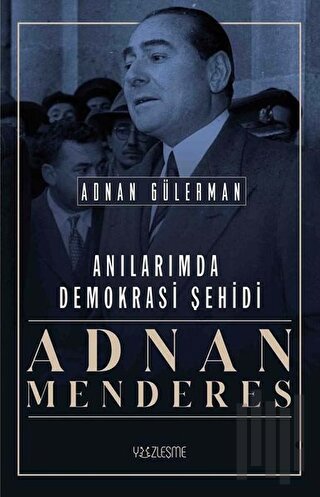 Anılarımda Demokrasi Şehidi: Adnan Menderes | Kitap Ambarı