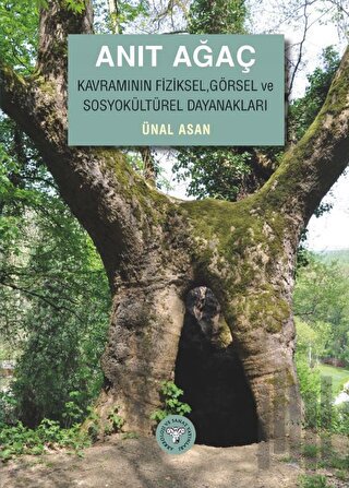 Anıt Ağaç Kavramının Fiziksel, Görsel ve Sosyokültürel Dayanakları | K