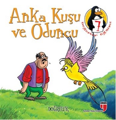 Anka Kuşu ve Oduncu - Doğruluk | Kitap Ambarı