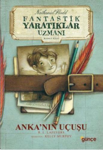 Anka’nın Uçuşu - Fantastik Yaratıklar Uzmanı Birinci Kitap | Kitap Amb