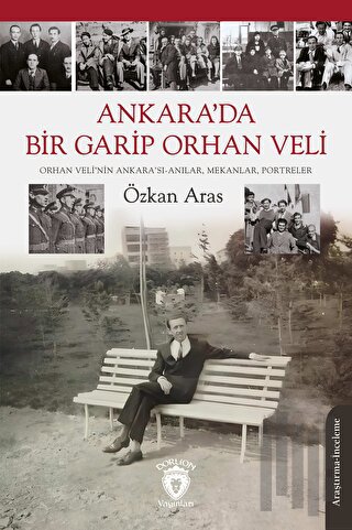 Ankara’da Bir Garip Orhan Veli (Orhan Veli’nin Ankara’sı-Anılar, Mekan