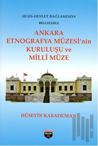 Ankara Etnografya Müzesi'nin Kuruluşu ve Milli Müze | Kitap Ambarı