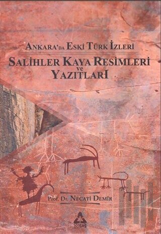 Ankara'da Eski Türk İzleri - Salihler Kaya Resimleri ve Yazıtları | Ki